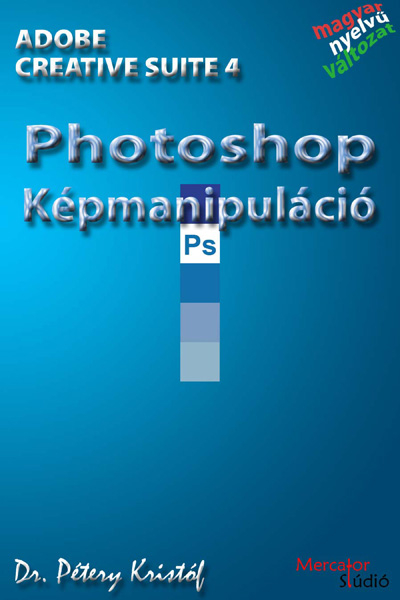 borító: Adobe Photoshop CS4 (magyar) - Képmanipuláció>