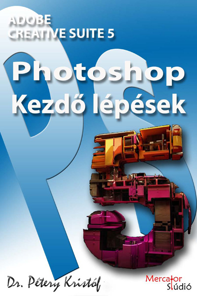 borító: Adobe Photoshop CS5 - Kezdő lépések>