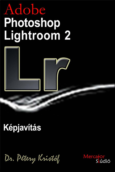 borító: Adobe Photoshop Lightroom 2 - Képjavítás>