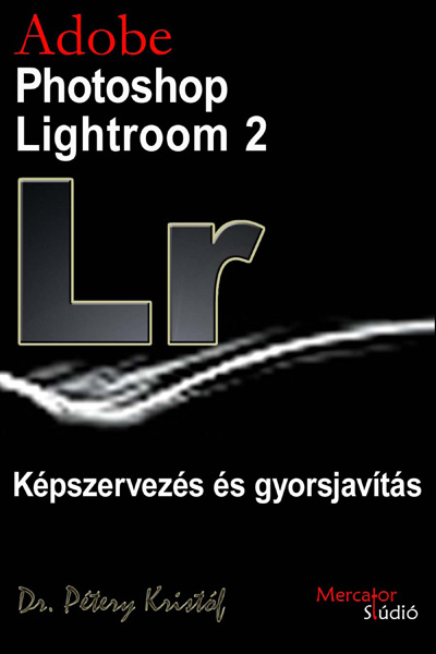 Kép: Adobe Photoshop Lightroom 2 - Képszervezés és gyorsjavítás