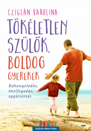 borító: Tökéletlen szülők, boldog gyerekek  >