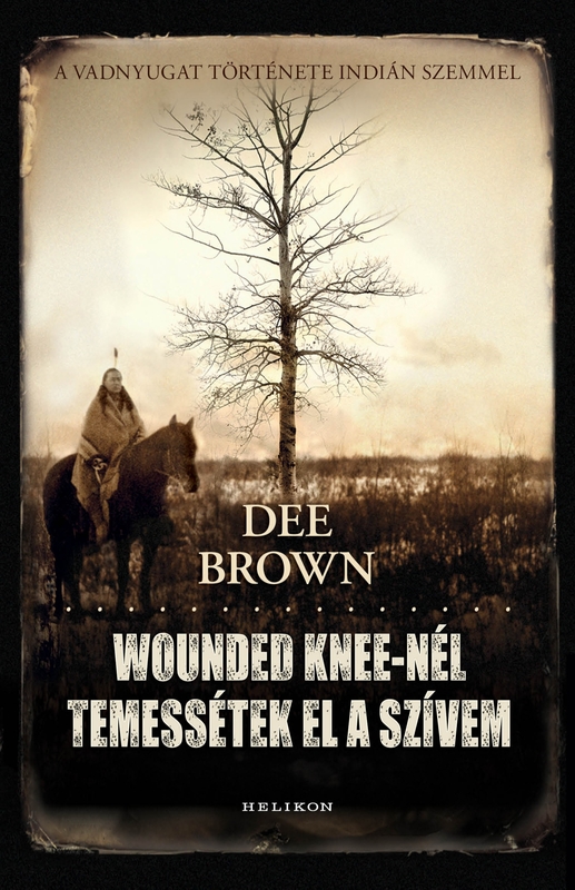 borító: Wounded Knee-nél temessétek el szívem>