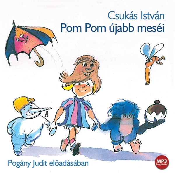 - - Gyerekeknek - Pom újabb meséi Pom Pom újabb meséi (Csukás István) - Kossuth Kiadó - Mojzer Kiadó